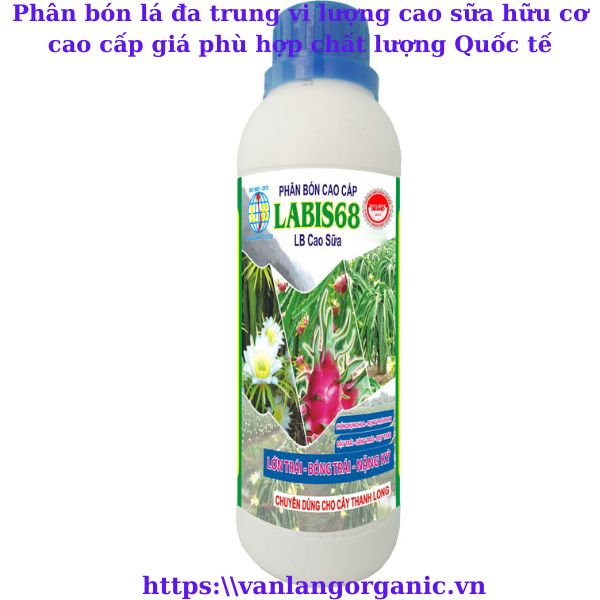 Phân bón lá đa trung vi lượng cao sữa hữu cơ cao cấp 